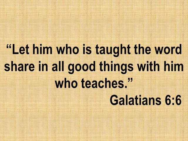 Spiritual Wisdom. Let him who is taught the word share in all good things with him who teaches..jpg