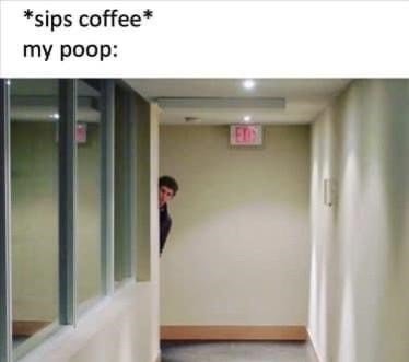 person-sips-coffee-my-poop-exist.jpg