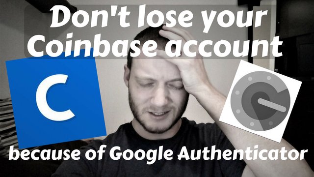 Don't lose your Coinbase account because of Google Authenticator.jpg