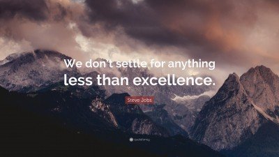 2026222-Steve-Jobs-Quote-We-don-t-settle-for-anything-less-than-excellence.jpg