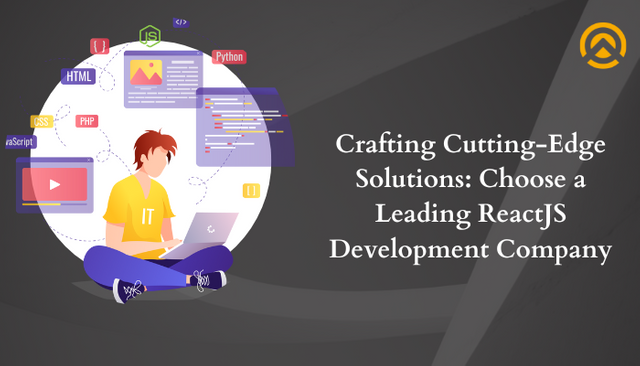 Crafting Cutting-Edge Solutions Choose a Leading ReactJS Development Company.png