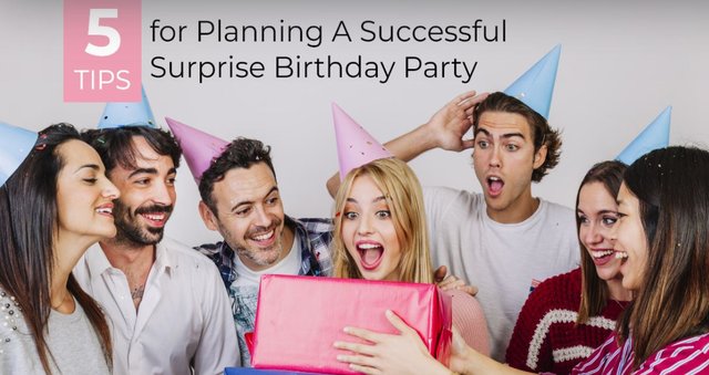 Tips for Planning a Successful Surprise Birthday Party.JPG