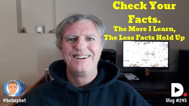 295 Check Your Facts - The More I Learn, The Less Facts Hold Up Thm.jpg