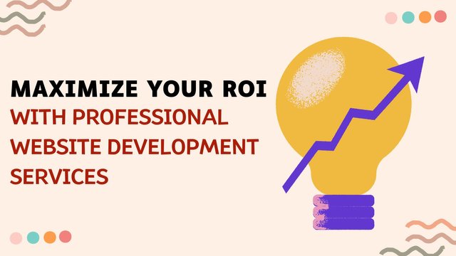 Maximize Your ROI with Professional Website Development Services.jpg