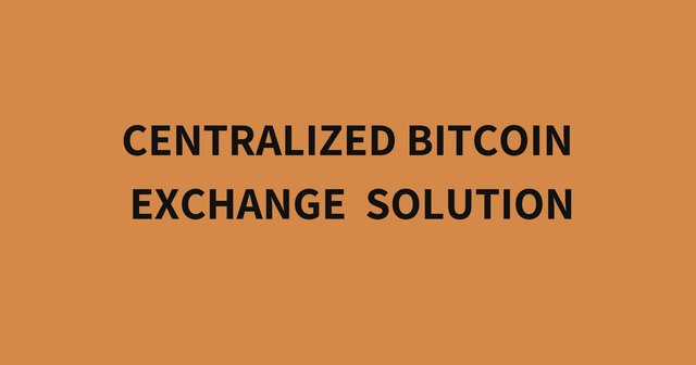 Centralized bitcoin exchange solution.jpg