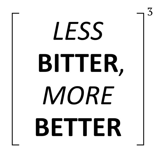 Less BITTER, More BETTER.jpg