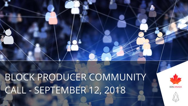 Block Producer Community Call - September 12, 2018.jpg