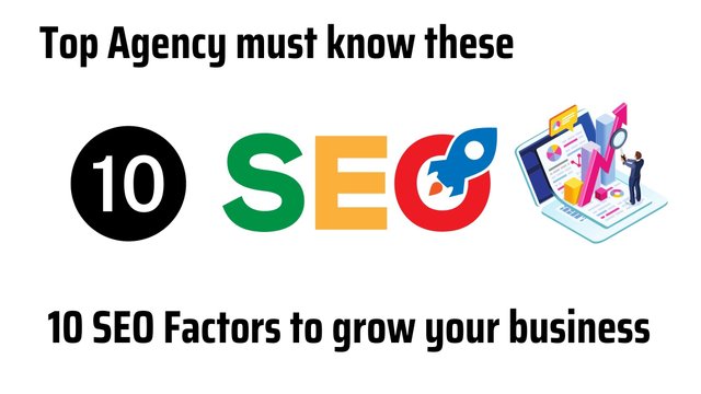 Top Agency must know these 10 SEO Factors to grow your business.jpg