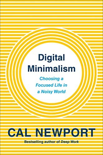 Digital Minimalism Choosing a Focused Life in a Noisy World.jpg