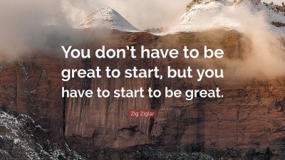 4674046-Zig-Ziglar-Quote-You-don-t-have-to-be-great-to-start-but-you-have.jpg