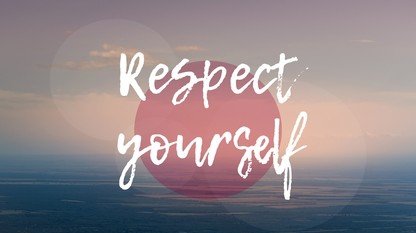 respect-yourself-text-on-aerial-260nw-558523708_1.jpg