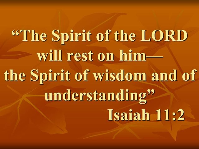 Oracle of Isaiah. The Spirit of the LORD will rest on him, the Spirit of wisdom and of understanding. Isaiah 11,2.jpg