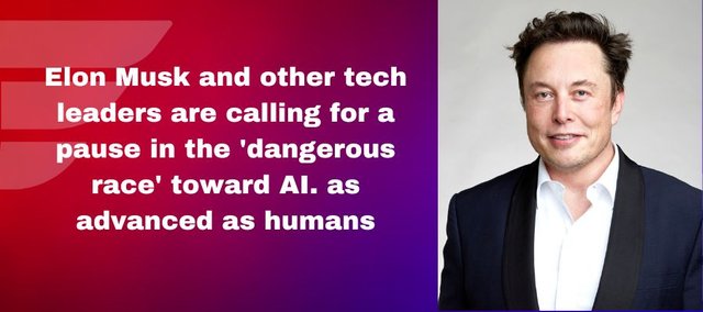 Elon Musk and other tech leaders are calling for a pause in the 'dangerous race' toward AI. as advanced as humans.jpg