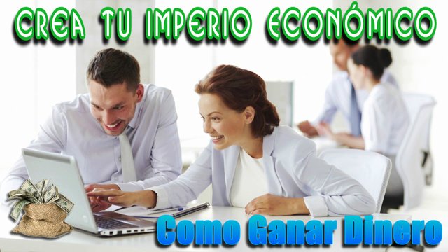 Crea Tu Imperio Económico Como Ganar Dinero.jpg