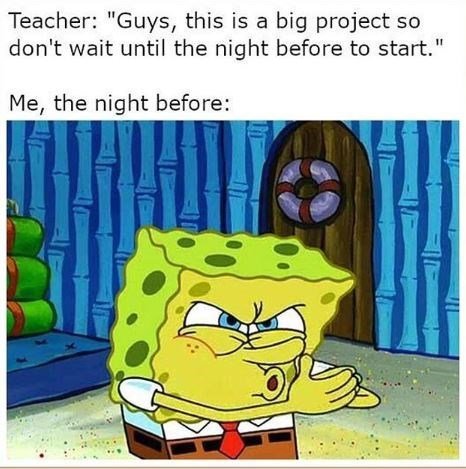 teacher-guys-this-is-big-project-so-dont-wait-until-night-before-start-night-before.jpg