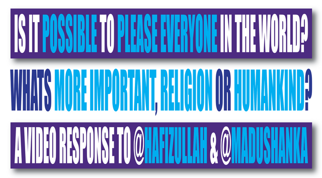 religion, humankind, pleasing people, video response, hafizullah, madushanka, jeronimorubio.png