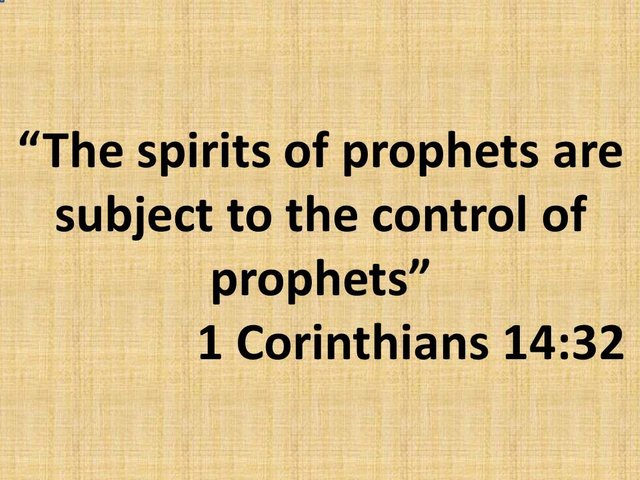 Scriptures on faith. The spirits of prophets are subject to the control of prophets.jpg