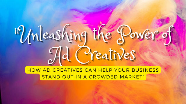 Unleashing the Power of Ad Creatives.png