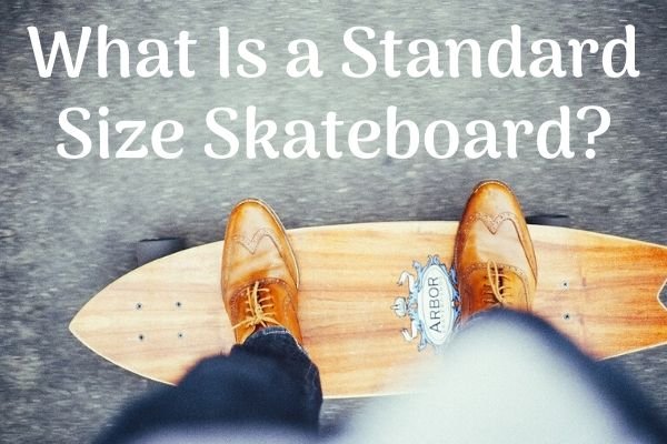 What Is a Standard Size Skateboard_.jpg