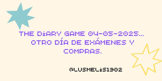 The Diary Game 04-05-2025... Otro día de exámenes y compras._20250608_212502_0000.jpg