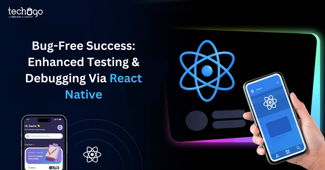 Bug-Free Success Enhanced Testing & Debugging Via React Native.png