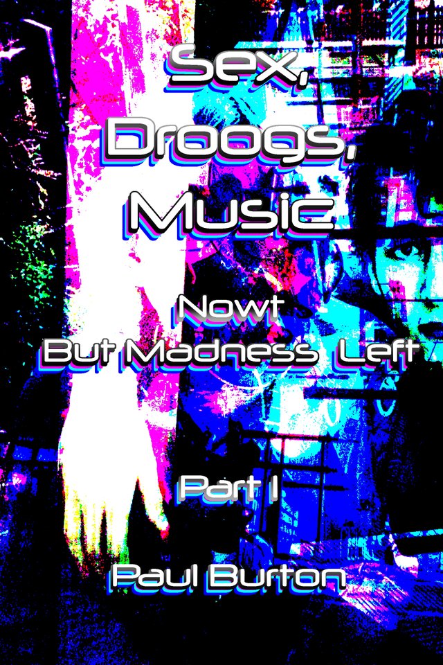 Cover Art, Sex, Droogs, Music Nowt But Madness Left.jpg