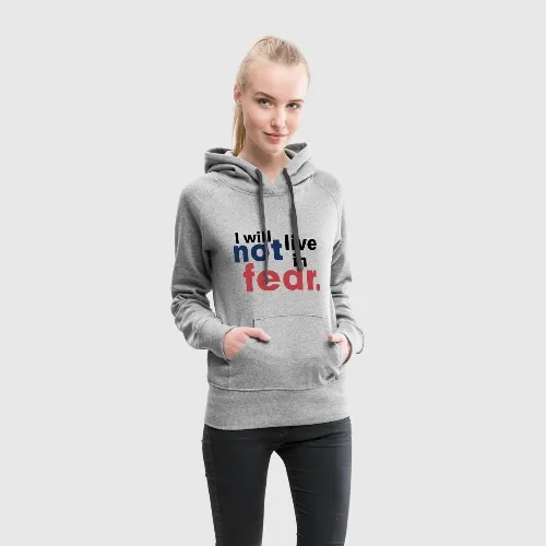 i-will-not-live-in-fear-womens-premium-hoodie.webp