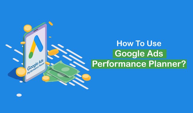 How to use Google ads performance planner-01.jpg