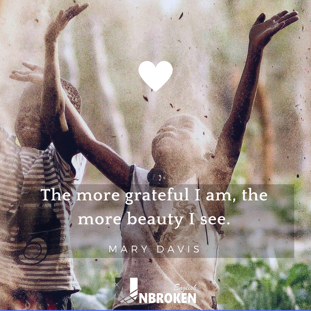 The more grateful I am, the more beauty I see!.png