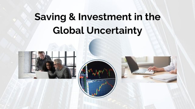 Saving & Investment in the Midst of Global Uncertainty (1).jpg