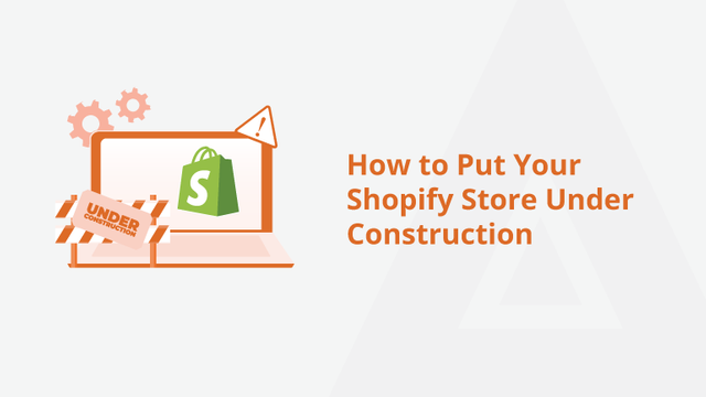 How-to-Put-Your-Shopify-Store-Under-Construction-Social-Share.png