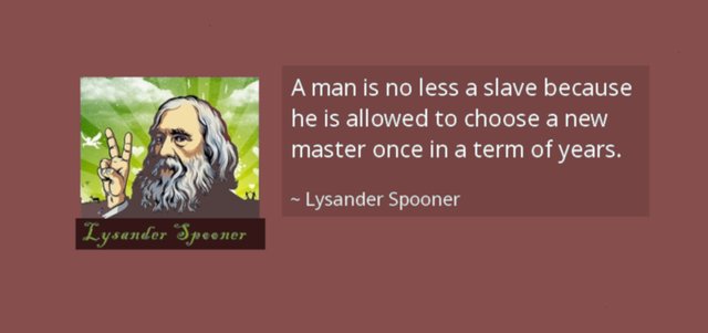 quote-a-man-is-no-less-a-slave-because-he-is-allowed-to-choose-a-new-master-once-in-a-term-lysander-spooner-28-0-058.jpg
