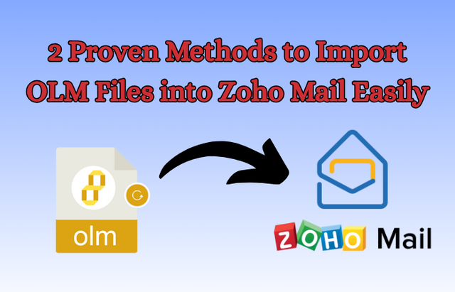 methods-to-import-olm-files-into-zoho-mail.png