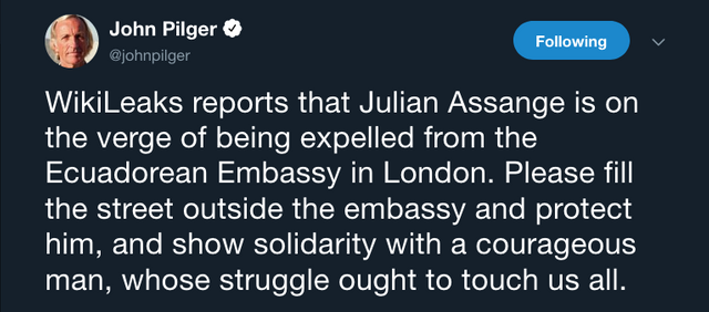 John Pilger on Twitter   WikiLeaks reports that Julian Assange is on the verge of being expelled from the Ecuadorean Embassy in London. Please fill the street outside the embassy and protect him  and show solidarity wit-1.png