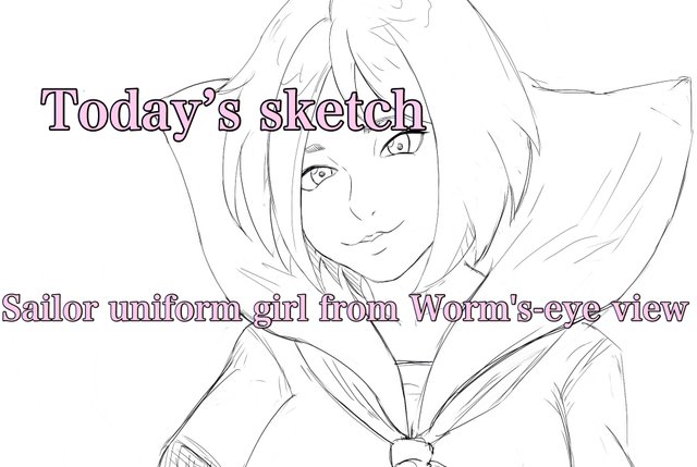 Today S Sketch Sailor Uniform Girl And How To Draw About Worm S Eye View Illustrations 今日のスケッチ セーラー服の少女 そしてアオリ構図の絵の描き方 Steemit