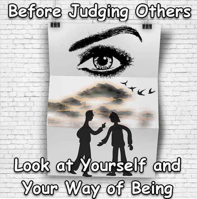 before judging others look at yourself and way of being.jpg