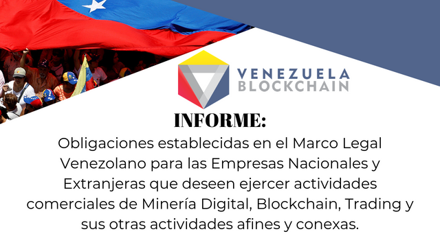 INFORME_ Obligaciones establecidas en el Marco Legal Venezolano para las Empresas Nacionales y Extranjeras que deseen ejercer actividades comerciales de Minería Digital, Blockchain, Trading y sus otras actividades af.png