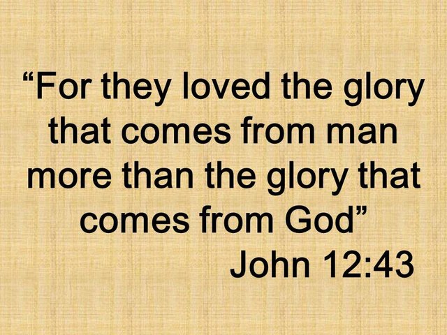 Jesus and his enemies. For they loved the glory that comes from man more than the glory that comes from God. John 12,43.jpg