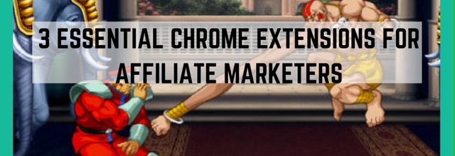 3-essential-chrome-extensions-for-affiliate-marketers.jpg