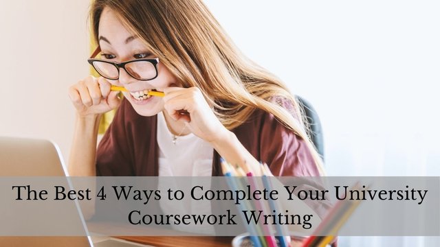 The Best 4 Ways to Complete Your University Coursework Writing.jpg