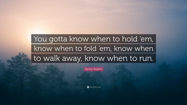 3006744-Kenny-Rogers-Quote-You-gotta-know-when-to-hold-em-know-when-to.jpg