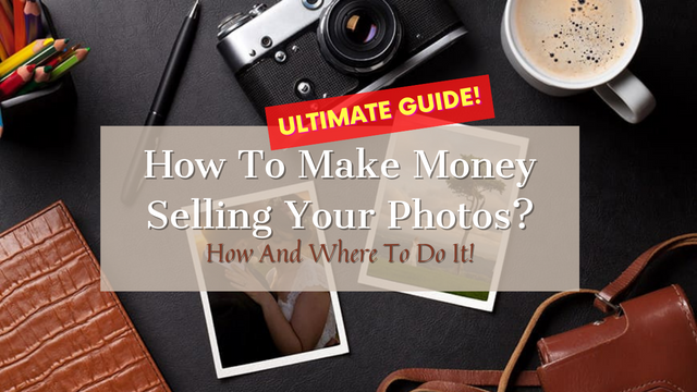 How To Make Money Selling Your Photos.png