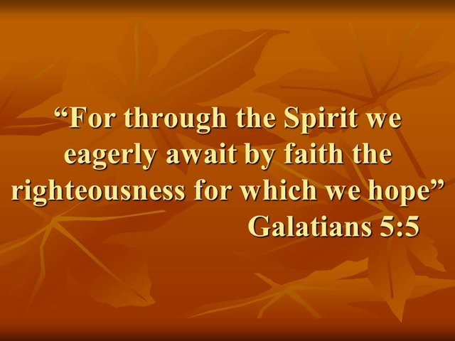 Bible study. For through the Spirit we eagerly await by faith the righteousness for which we hope. Galatians 5,5.jpg