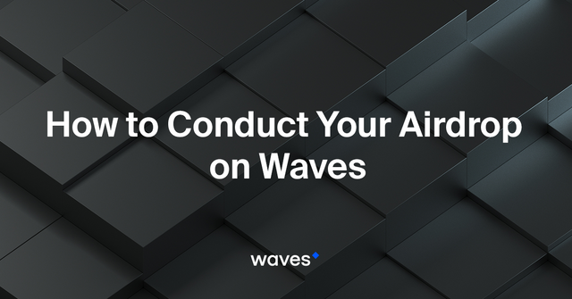 How to Conduct Your Airdrop Using Waves