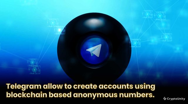 Telegram allow to create accounts using blockchain based anonymous numbers.jpg