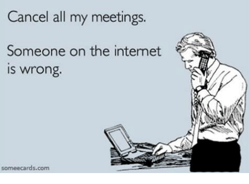 cancel-all-my-meetings-someone-on-the-internet-is-wrong-9679592.png