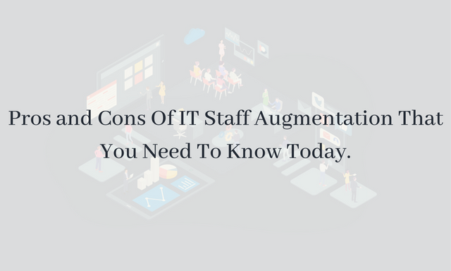 Pros and Cons of IT Staff Augmentation That You Need to Know Today (1).png