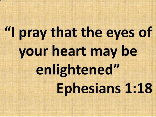 Christian studies on faith. I pray that the eyes of your heart may be enlightened. Ephesians 1,18.jpg