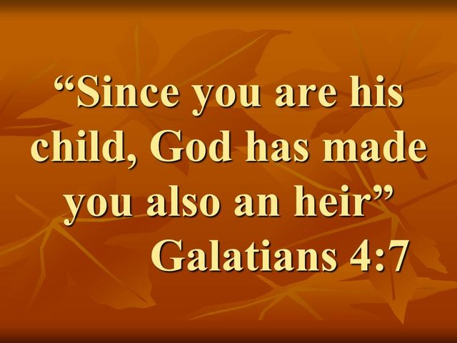 The spiritual nature. Since you are his child, God has made you also an heir. Galatians 4,7.jpg