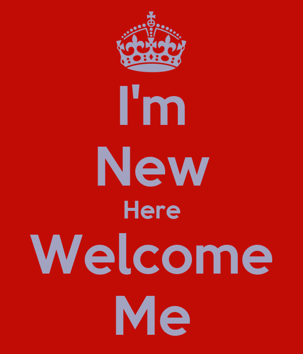 i-m-new-here-welcome-me.png